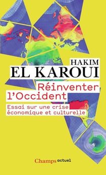 Réinventer l'occident - essai sur une crise économique et culturelle