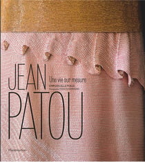 Jean Patou, une vie sur mesure