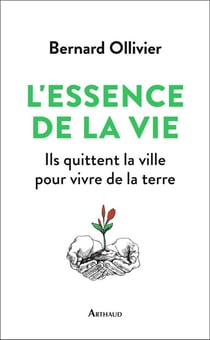 L'essence de la vie - ils quittent la ville pour vivre de la terre