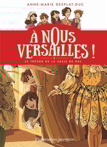 À nous Versailles Tome 2 : le trésor de la salle de bal