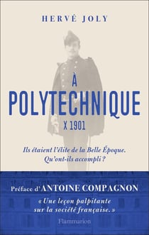 À polytechnique, X 1901 - ils étaient l'élite de la Belle Epoque, qu'ont-ils accompli ?
