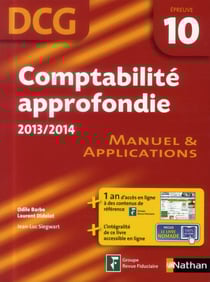 Comptabilité approfondie - dcg épreuve 10 - manuel et applications (édition 2013/2014)