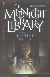 The midnight library t.3 - l'ultime partie