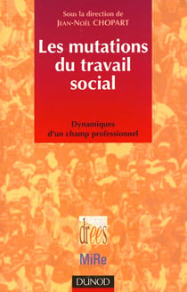 LES MUTATIONS DU TRAVAIL SOCIAL- DYNAMIQUES D'UN CHAMP PROFESSIONNEL