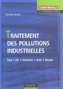 Traitement des pollutions industrielles - eau, air, dechets, sols, boues
