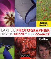 L'art de photographier avec un bridge ou un compact - 2e édition