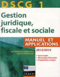 DSCG 1 - gestion juridique, fiscale et sociale - manuel et applications, corrigés inclus (7e édition)