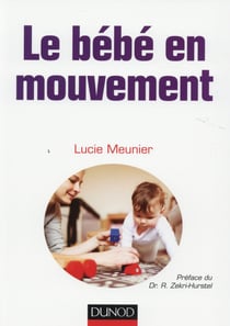Le bébé en mouvement - savoir accompagner son développement psychomoteur
