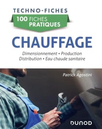Chauffage - dimensionnement, production, distribution, eau chaude sanitaire - 100 fiches pratiques