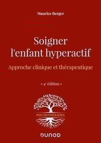 Soigner l'enfant hyperactif - 4e ed.
