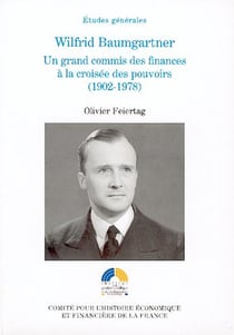 Wilfrid baumgartner, un grand commis des finances à la croisée des pouvoirs