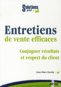 Des entretiens de vente efficaces - commerciaux et vendeurs face aux nouvelles exigences des clients