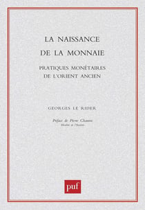 La naissance de la monnaie : Pratiques monétaires de l'orient ancien