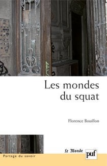 Les mondes du squat : Productions d'un habitat illégal et compétences des citadins disqualifiés