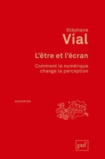 L'être et l'écran - comment le numérique change la perception