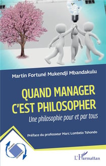 Quand manager c'est philosopher : Une philosophie pour et par tous