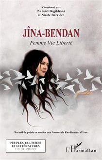 Jîna-Bendan, femme, vie, liberté : recueil de poésie en soutien aux femmes du Kurdistan et d'Iran