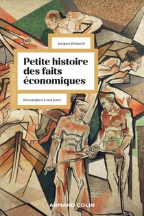 Petite histoire des faits économiques : des origines à nos jours (6e édition)