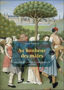 Au bonheur des mâles : Adultère et cocuage à la Renaissance (1400-1650)