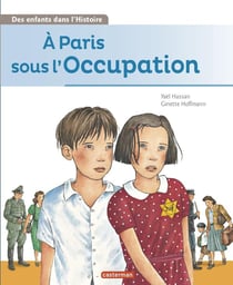 Des enfants dans l'histoire Tome 2 - à Paris sous l'Occupation