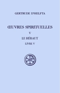 Oeuvres spirituelles Tome 5 - le héraut - livre V