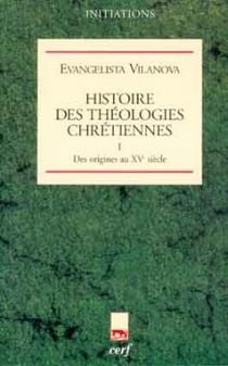 Histoire des théologies chrétiennes - tome 1 Des origines au XVe siècle