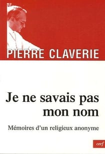 Je ne savais pas mon nom - Mémoires d'un religieux anonyme