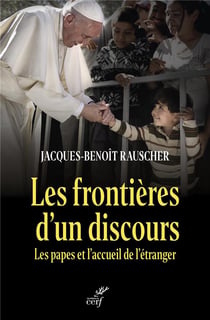 Les frontières d'un discours : Les papes et l'accueil de l'étranger