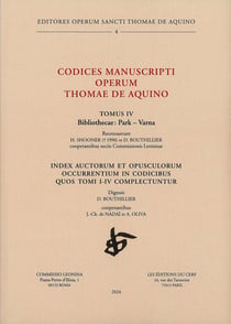Codices manuscripti operum Thomae de Aquino Tome 4 : Index auctorum et opusculorum occurrentium in codicibus quos tomi I-IV complectuntur