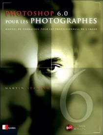 Photoshop 6.0 pour les photographes : Manuel de formation pour les professionnels de l'image