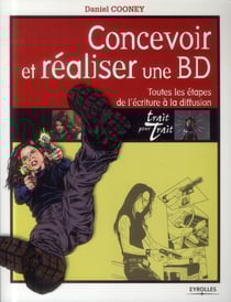 Concevoir et réaliser une BD - toutes les étapes de l'écriture à la diffusion