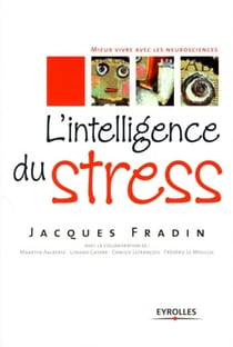 L'intelligence de stress - mieux vivre avec les neurosciences