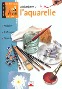 Les techniques du peintre Tome 5 : initiation à l'aquarelle