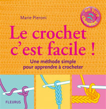 Le crochet c'est facile ! une méthode simple pour apprendre à crocheter