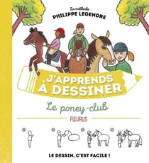 J'apprends à dessiner : le poney-club