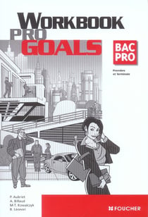 Foucher langues - pro goals - anglais - 1ère/terminale bac pro tertiaires et industriels - workbook