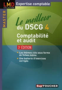 Le meilleur du dscg 4 - comptabilité audit (3e édition)