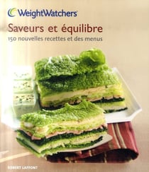 Saveurs et équilibre - 150 nouvelles recettes et des menus
