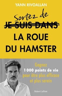 Sortez de la roue du hamster : Gagnez 1000 points de vie pour être plus efficace et plus serein