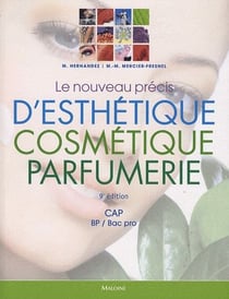 Le nouveau précis d'esthétique, cosmétique, parfumerie - cap, bp, bac pro (9e édition)