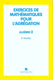 Exercices de mathematiques pour l'agregation, algebre. 2