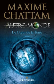 Autre-Monde Tome 3 : Le Coeur de la Terre