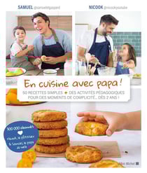 En cuisine avec papa ! - 50 recettes simples + des activités pédagogiques pour des moments de complicité... dès 2 ans !