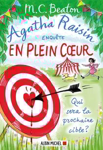 Agatha Raisin enquête Tome 34 : en plein coeur