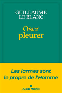 Oser pleurer : Les larmes sont le propre de l'homme