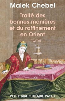 Traité des bonnes manières et du raffinement en Orient Tome 2