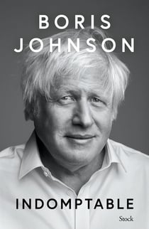 Indomptable : Découvrez la vérité sans filtre de l'ancien Premier ministre Boris Johnson