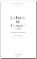 CAHIERS JEAN GIRAUDOUX Tome 25 : la folle de Chaillot - 1945-1995 - lectures et métamorphoses