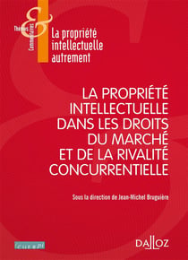 La propriété intellectuelle dans les droits du marché et de la rivalité concurrentielle