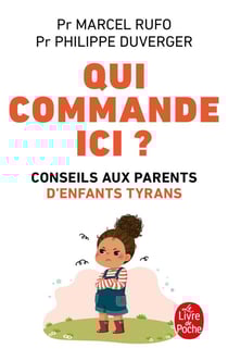 Qui commande ici ? Conseils aux parents d'enfants tyrans
